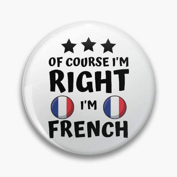 Item preview, Of Course I'm Right I'm French | Country Pride designed and sold by thecooltable.