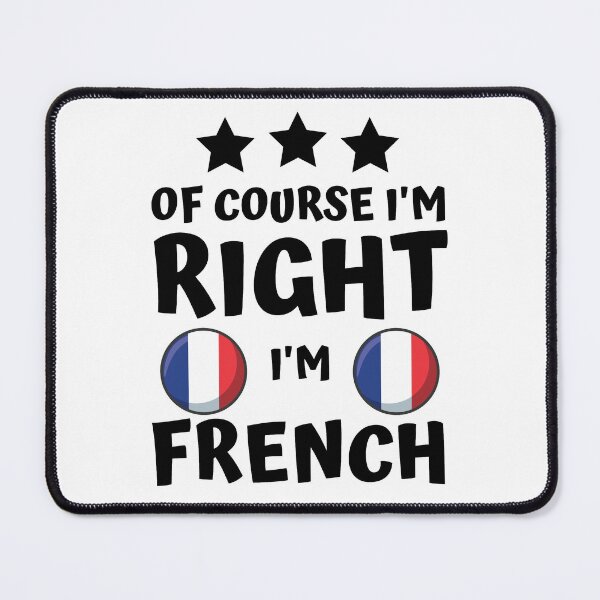 Item preview, Of Course I'm Right I'm French | Country Pride designed and sold by thecooltable.