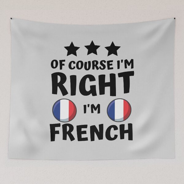 Item preview, Of Course I'm Right I'm French | Country Pride designed and sold by thecooltable.