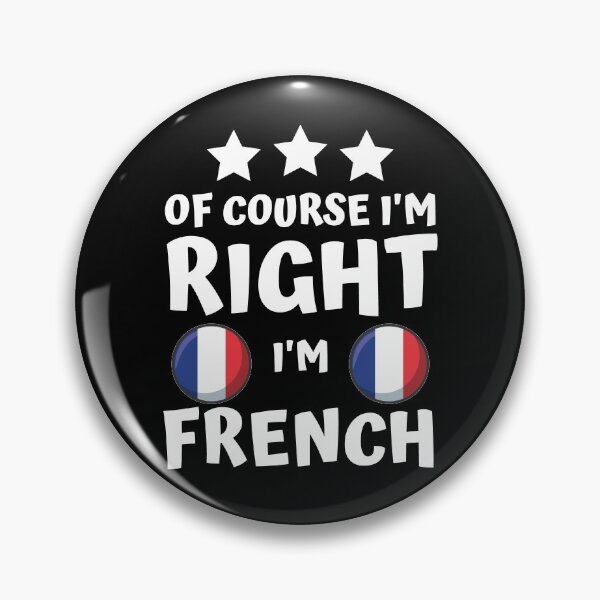 Item preview, Of Course I'm Right I'm French | Patriot Pride designed and sold by thecooltable.