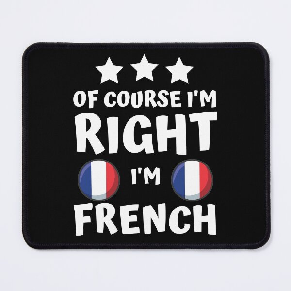 Item preview, Of Course I'm Right I'm French | Patriot Pride designed and sold by thecooltable.