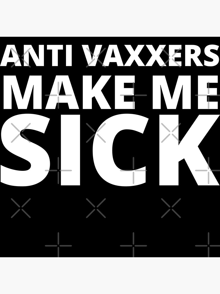 anti-vaxxers-make-me-sick-poster-by-punpedia-redbubble