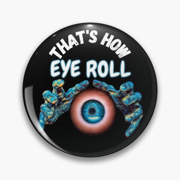 Item preview, Funny Creepy That's How Eye Roll designed and sold by RGRamsey.