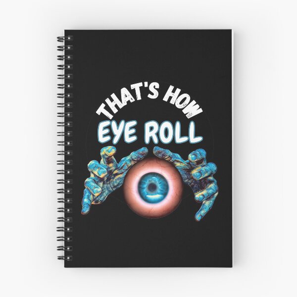 Item preview, Funny Creepy That's How Eye Roll designed and sold by RGRamsey.