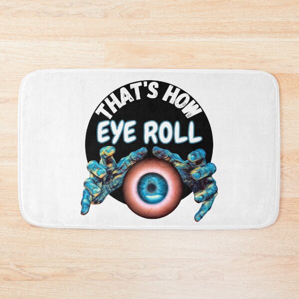 Item preview, Funny Creepy That's How Eye Roll designed and sold by RGRamsey.