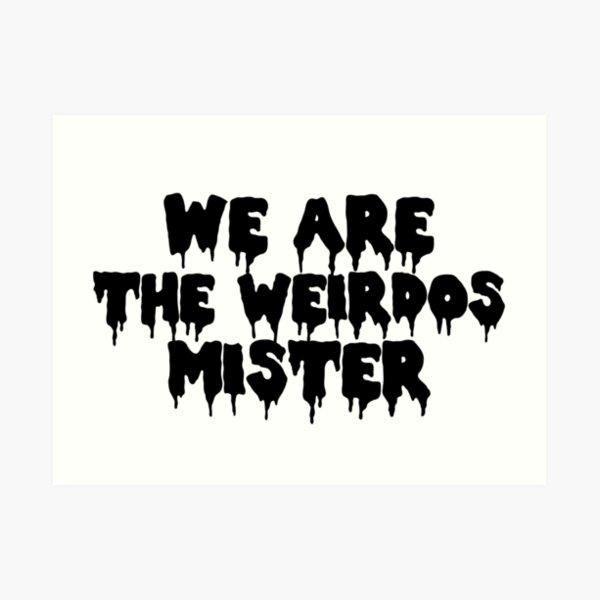 The Craft We Are the Weirdos Art Print