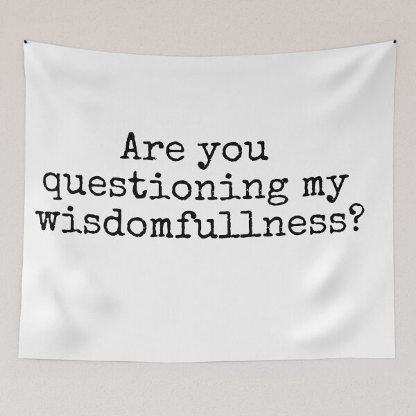 Item preview, Are you questioning my wisdomfullness? designed and sold by MuggyandMo.