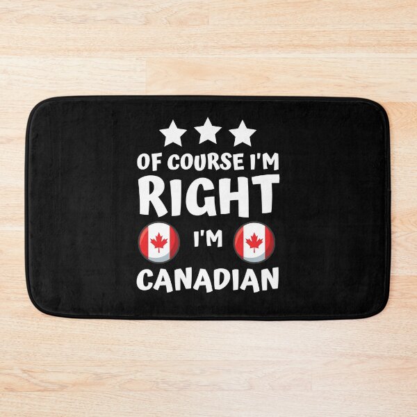 Item preview, Of Course I'm Right I'm Canadian | Patriot Pride designed and sold by thecooltable.