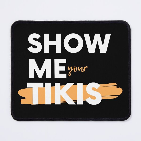 Item preview, Show Me Your Tikis | Show Me Your Tikis lover designed and sold by ExpertSayeed.
