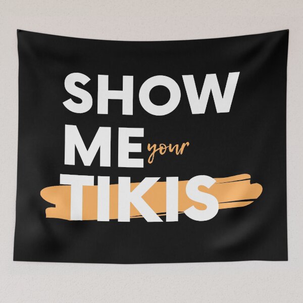 Item preview, Show Me Your Tikis | Show Me Your Tikis lover designed and sold by ExpertSayeed.