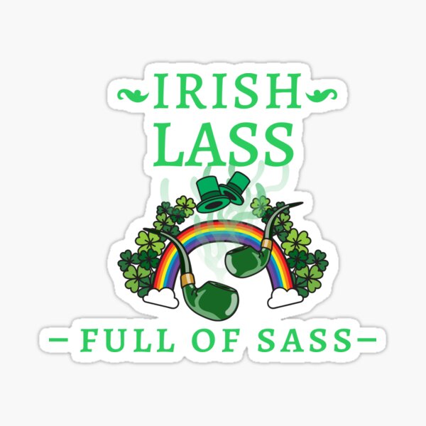 Irish Lass Full Of Sass Sticker For Sale By Mrshellby Redbubble