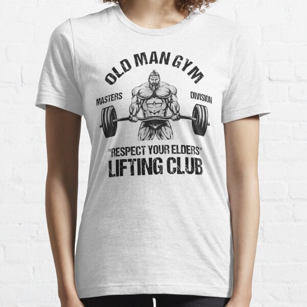 Old Man Gym Respect Your Elders Lifting Clubs Weightlifting Essential T-Shirt