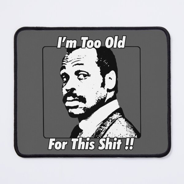 Item preview, I'm Too Old for this Shit designed and sold by mr-jerichotv.