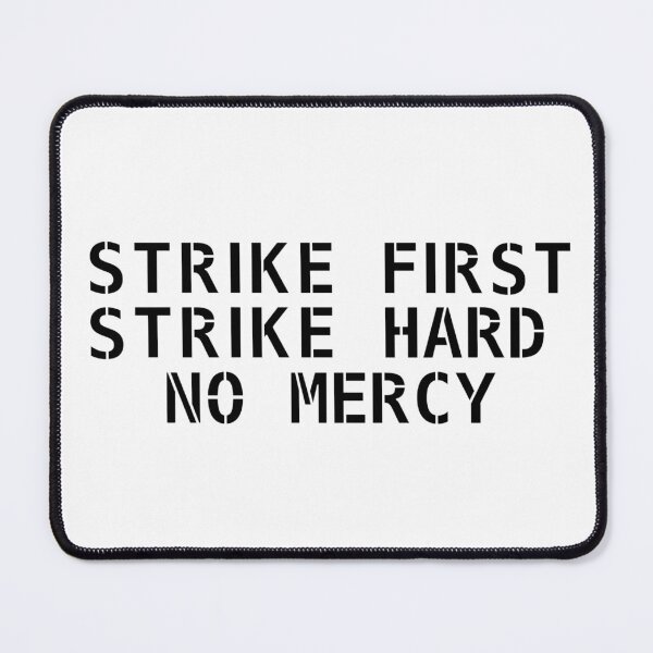 Item preview, Strike First Strike Hard No Mercy designed and sold by EarthJVNL.