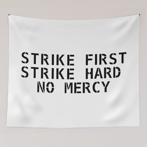 Item preview, Strike First Strike Hard No Mercy designed and sold by EarthJVNL.
