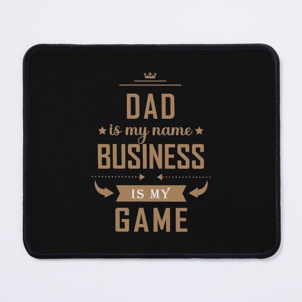 Item preview, Dad is my name Business is my game designed and sold by Shopkipper.
