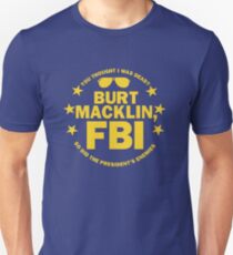 Burt Macklin, FBI Unisex T-Shirt