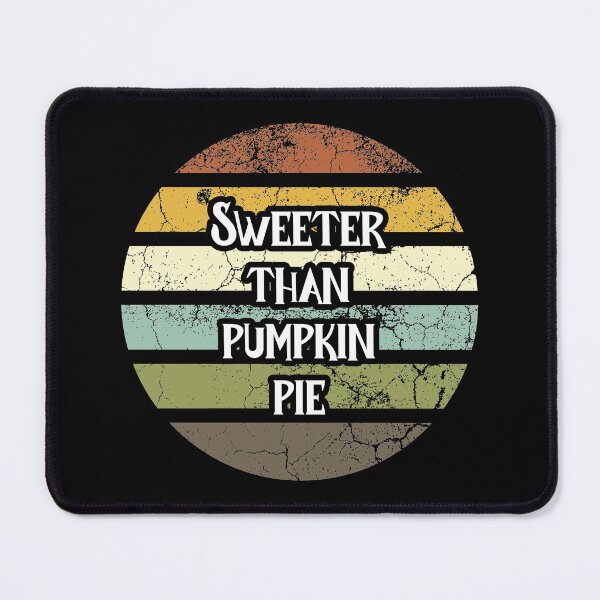 Item preview, Sweeter Than Pumpkin Pie designed and sold by MoEndomey.