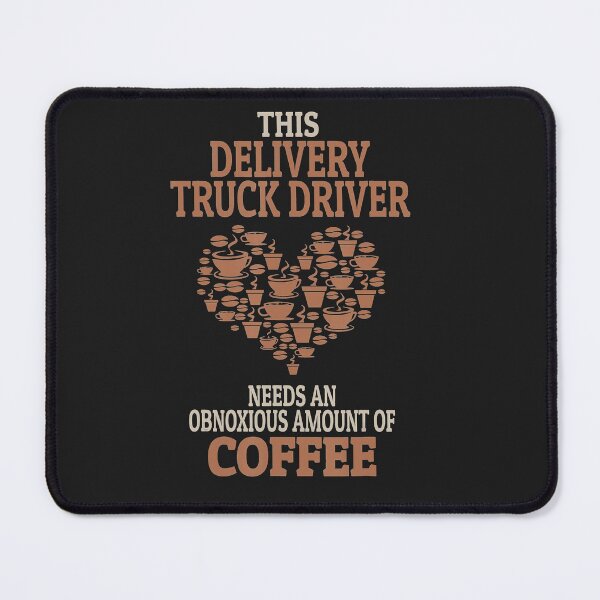 Item preview, This Delivery Truck Driver needs an obnoxious Amount of Coffee designed and sold by Usatazon on.