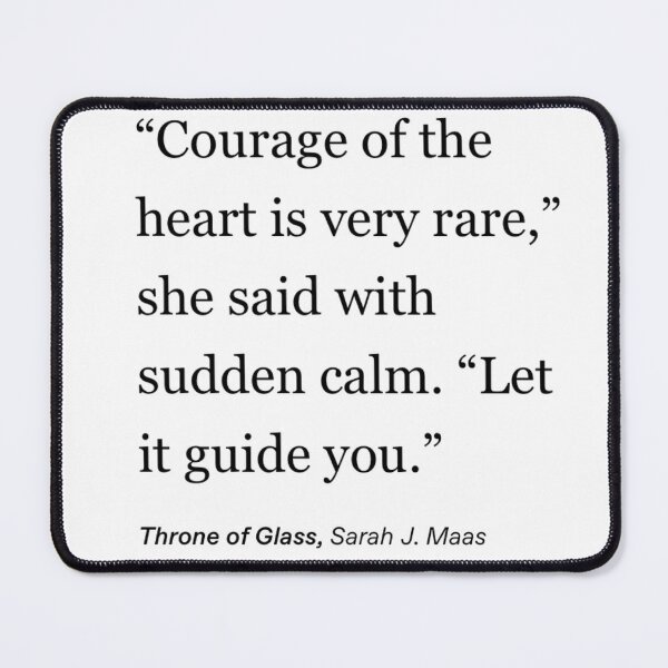 Item preview, throne of glass quote sarah j maas rowaelin courage designed and sold by lexynlee.