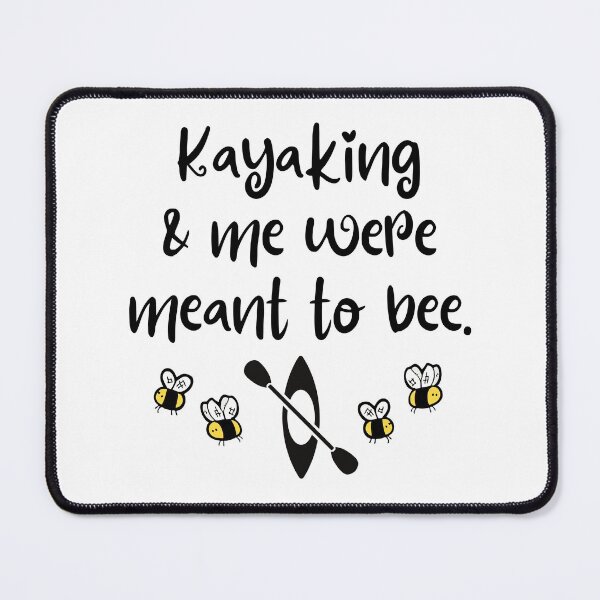 Item preview, Kayaking & me were meant to bee. designed and sold by TheGreenGoat.