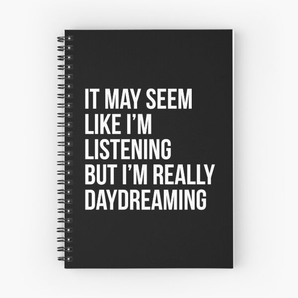 Item preview, It may seem like I'm listening, But I'm really daydreaming - Funny Daydreamer sayings designed and sold by Theleochick.
