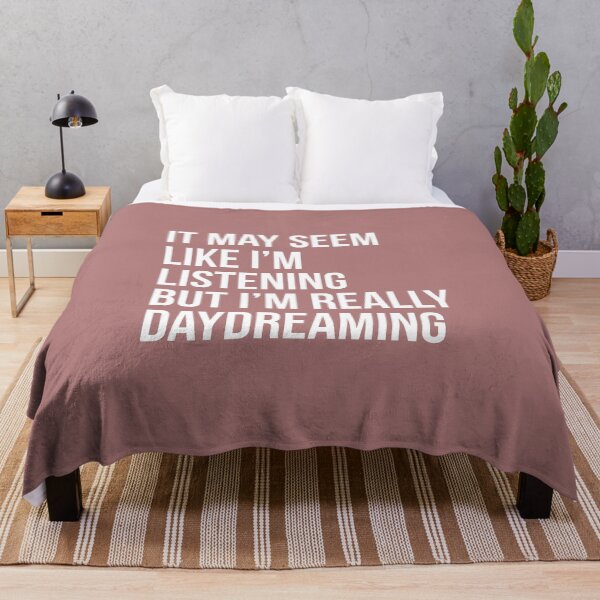 Item preview, It may seem like I'm listening, But I'm really daydreaming - Funny Daydreamer sayings designed and sold by Theleochick.