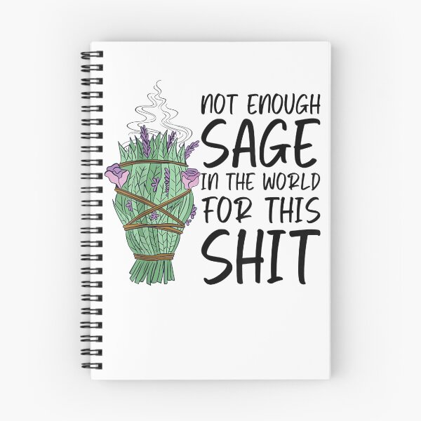 Item preview, Not Enough Sage In The World For This Shit Funny designed and sold by cierramwrigh.