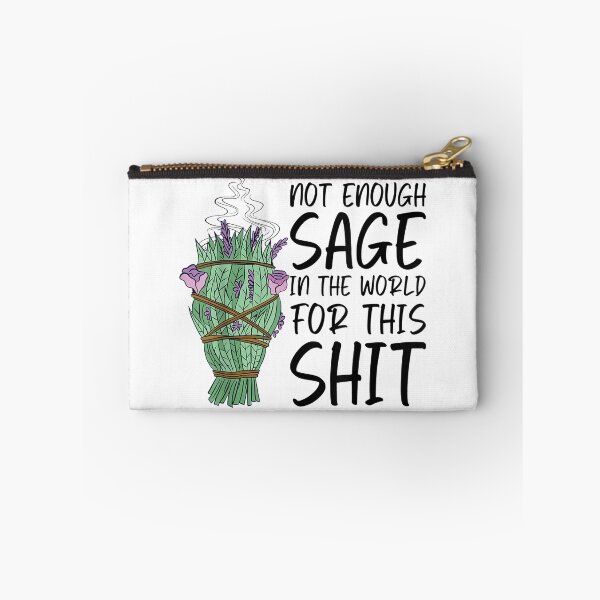 Item preview, Not Enough Sage In The World For This Shit Funny designed and sold by cierramwrigh.