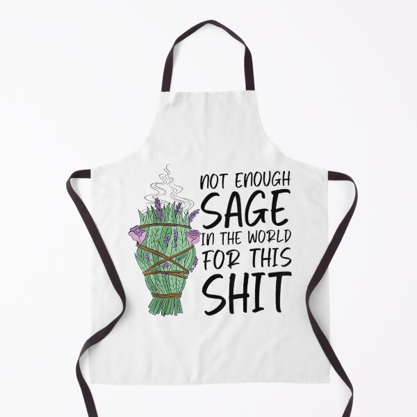 Item preview, Not Enough Sage In The World For This Shit Funny designed and sold by cierramwrigh.