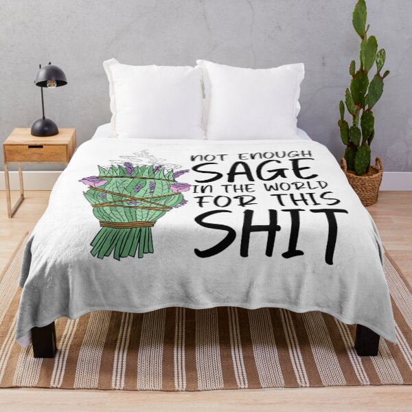 Item preview, Not Enough Sage In The World For This Shit Funny designed and sold by cierramwrigh.