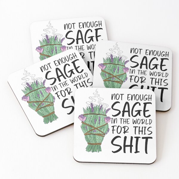 Item preview, Not Enough Sage In The World For This Shit Funny designed and sold by cierramwrigh.