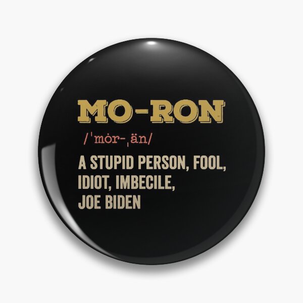 Item preview, Mo-ron A Stupid Person Anti Biden designed and sold by zmallatpyp12.