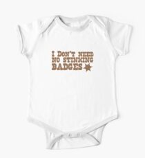 I don't need no stinking badges One Piece - Short Sleeve