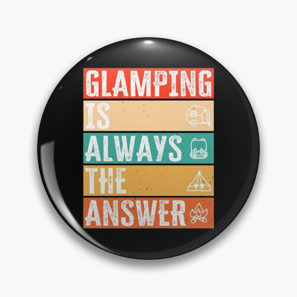 Item preview, Glamping is always the answer, Funny Glamping design designed and sold by AS-Shirts.