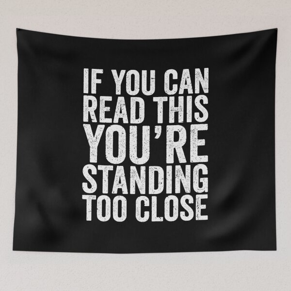 Item preview, If You Can Read This You're Standing Too Close, if you can read this you're standing too close, social distancing, anti social, social distancing quotes designed and sold by T-DESIGNEDZ.