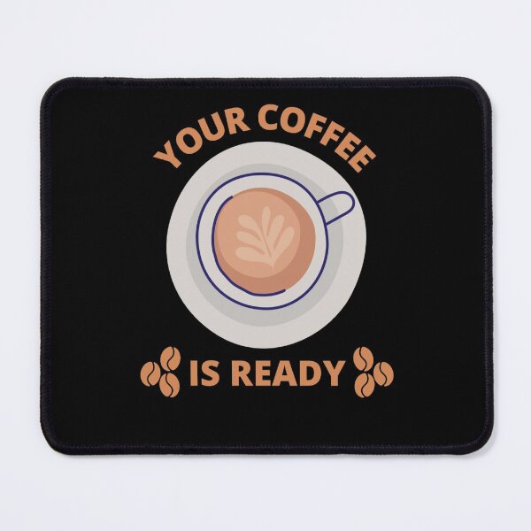 Item preview, Your Coffee Is Ready designed and sold by AmberSiraj.