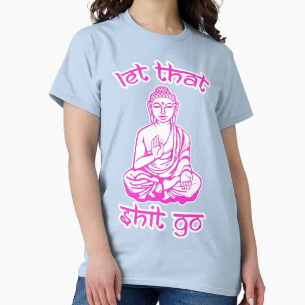 Item preview, Buddha Says Let That Shit Go designed and sold by peakednthe90s.