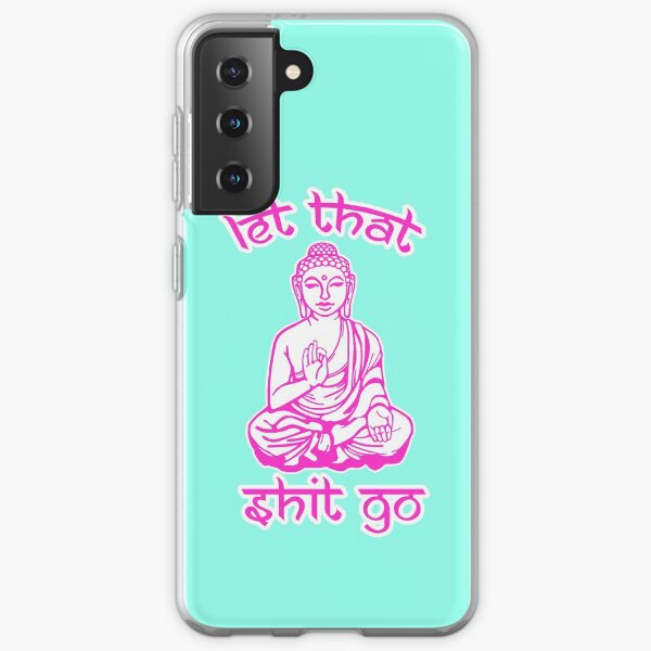 Buddha Says Let That Shit Go Samsung Galaxy Soft Case