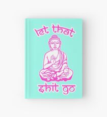Cuaderno de tapa dura Buda dice: Deja que se vaya la mierda