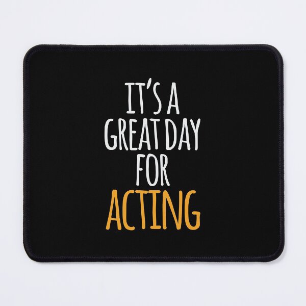 Item preview, It's a Great Day For Acting designed and sold by kindxinn.