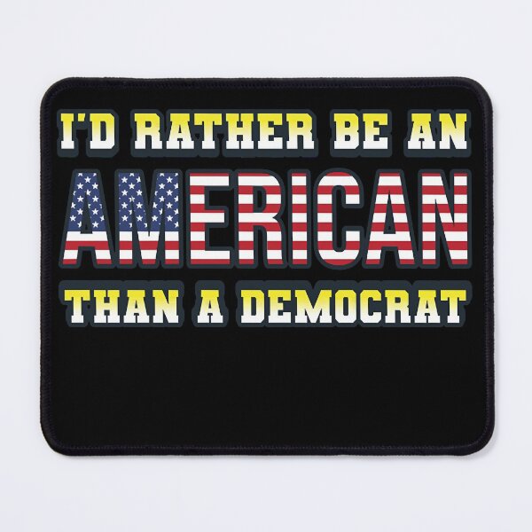 Item preview, I'd rather be an American than a Democrat designed and sold by zmallatpyp12.