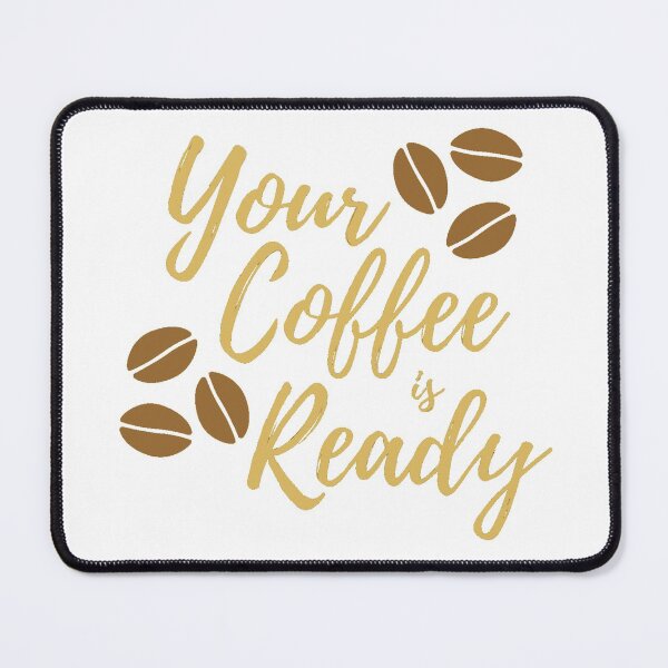 Item preview, Your Coffee Is Ready designed and sold by AmberSiraj.