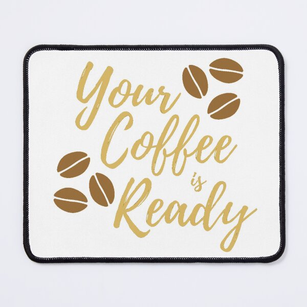 Item preview, Your Coffee Is Ready designed and sold by AmberSiraj.