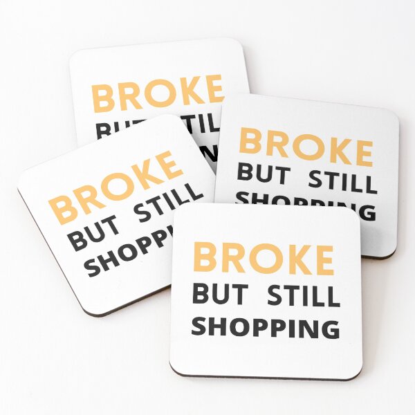 Item preview, Broke and broken but still shopping     designed and sold by GreatLifeTeesxs.