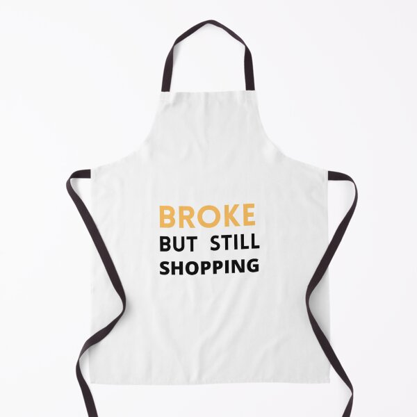 Item preview, Broke and broken but still shopping designed and sold by GreatLifeTeesxs.