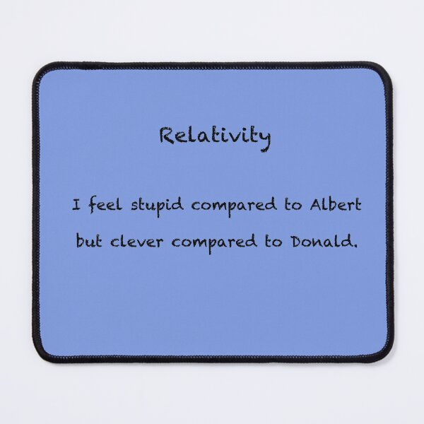 Item preview, Relativity - I feel stupid compared to Albert but clever compared to Donald designed and sold by HaniaAnia.