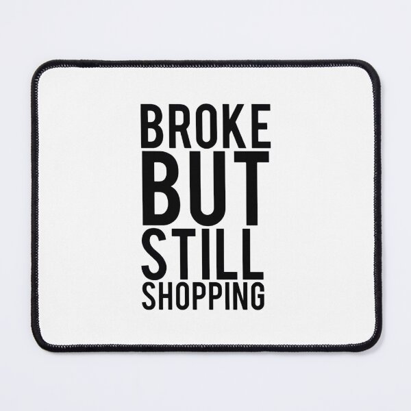 Item preview, Broke But Still Shopping  2 designed and sold by GreatLifeTeesxs.