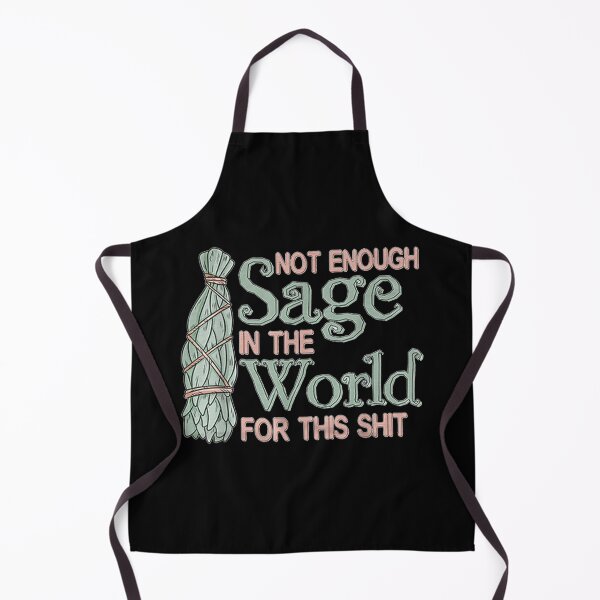 Item preview, Not Enough Sage In The World For This designed and sold by cierramwrigh.