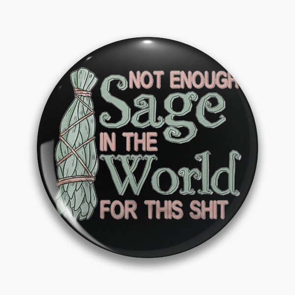 Item preview, Not Enough Sage In The World For This designed and sold by cierramwrigh.